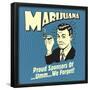 Marijuana! Proud Sponsors of Umm We Forget!-Retrospoofs-Framed Poster