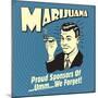 Marijuana! Proud Sponsors of Umm We Forget!-Retrospoofs-Mounted Poster