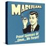 Marijuana! Proud Sponsors of Umm We Forget!-Retrospoofs-Stretched Canvas