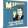 Marijuana! Proud Sponsors of Umm We Forget!-Retrospoofs-Mounted Poster