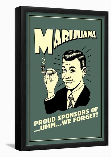 Marijuana Pround Sponsor Of Um We Forget Funny Retro Poster-null-Framed Poster