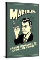 Marijuana Pround Sponsor Of Um We Forget Funny Retro Poster-Retrospoofs-Stretched Canvas