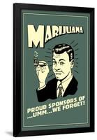 Marijuana Pround Sponsor Of Um We Forget Funny Retro Poster-Retrospoofs-Framed Poster