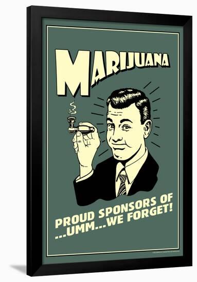 Marijuana Pround Sponsor Of Um We Forget Funny Retro Poster-Retrospoofs-Framed Poster