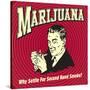 Marijuana Why Settle for Secondhand Smoke?-Retrospoofs-Stretched Canvas