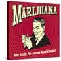 Marijuana Why Settle for Secondhand Smoke?-Retrospoofs-Stretched Canvas