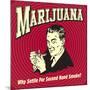 Marijuana Why Settle for Secondhand Smoke?-Retrospoofs-Mounted Premium Giclee Print