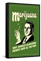 Marijuana Why Should Glaucoma Patients Have All Fun Funny Retro Poster-Retrospoofs-Framed Stretched Canvas
