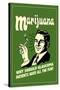 Marijuana Why Should Glaucoma Patients Have All Fun Funny Retro Poster-Retrospoofs-Stretched Canvas