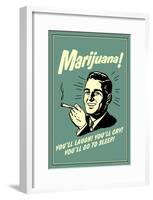 Marijuana You'll Laugh Cry Go To Sleep Funny Retro Poster-null-Framed Poster