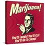 Marijuana! You'll Laugh! You'll Cry! You'll Go to Sleep!-Retrospoofs-Stretched Canvas