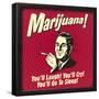 Marijuana! You'll Laugh! You'll Cry! You'll Go to Sleep!-Retrospoofs-Framed Poster