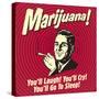 Marijuana! You'll Laugh! You'll Cry! You'll Go to Sleep!-Retrospoofs-Stretched Canvas