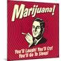 Marijuana! You'll Laugh! You'll Cry! You'll Go to Sleep!-Retrospoofs-Mounted Premium Giclee Print