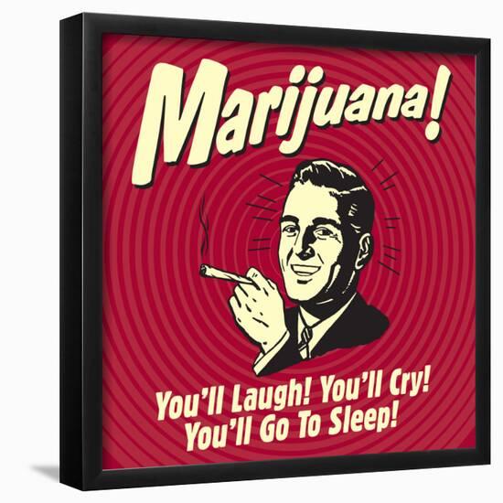 Marijuana! You'll Laugh! You'll Cry! You'll Go to Sleep!-Retrospoofs-Framed Poster