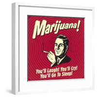 Marijuana! You'll Laugh! You'll Cry! You'll Go to Sleep!-Retrospoofs-Framed Poster