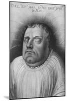 Martin Luther, German Monk, Priest, Professor of Theology and Seminal Figure-Lucas Cranach the Elder-Mounted Giclee Print