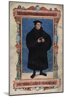 Martin Luther, German Theologian and Augustinian Monk, 19th Century-null-Mounted Giclee Print