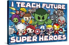 Marvel Comics - I Teach Future Superheroes-Trends International-Stretched Canvas