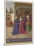 Mary Finding Herself Pregnant Visits Her Friends Elizabeth and Zechariah-Jean Fouquet-Mounted Art Print