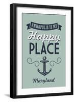 Maryland - Annapolis is My Happy Place-Lantern Press-Framed Art Print