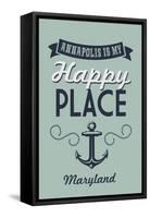 Maryland - Annapolis is My Happy Place-Lantern Press-Framed Stretched Canvas