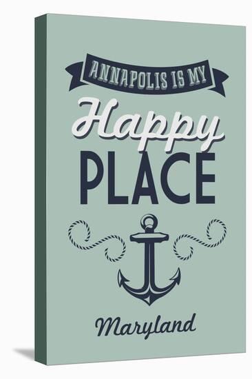 Maryland - Annapolis is My Happy Place-Lantern Press-Stretched Canvas