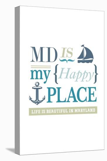 Maryland - MD is My Happy Place-Lantern Press-Stretched Canvas