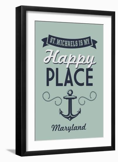 Maryland - St. Michaels is My Happy Place-Lantern Press-Framed Art Print