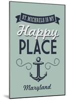 Maryland - St. Michaels is My Happy Place-Lantern Press-Mounted Art Print