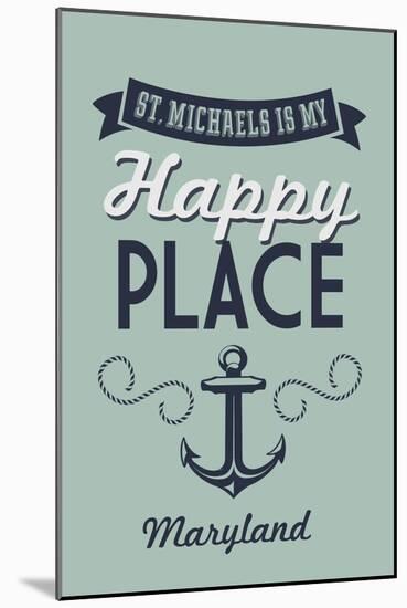 Maryland - St. Michaels is My Happy Place-Lantern Press-Mounted Art Print