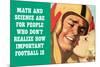 Math Science For People Who Don't Appreciate Football Funny Poster-Ephemera-Mounted Poster