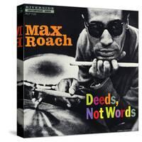 Max Roach - Deeds, Not Words-Paul Bacon-Stretched Canvas