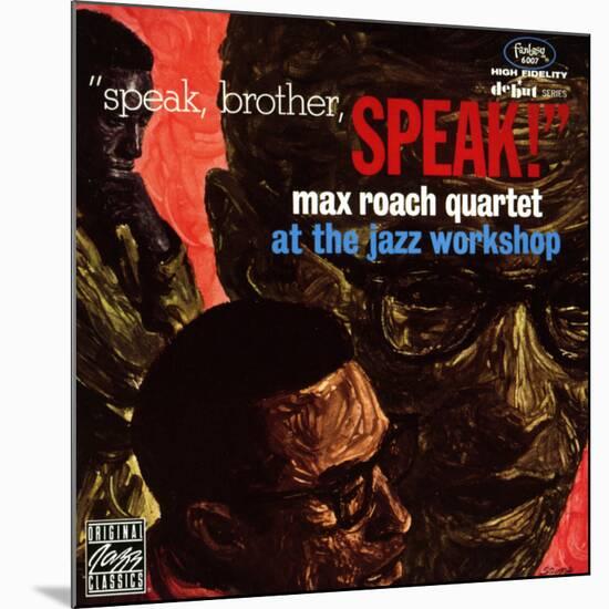 Max Roach Quartet, Speak Brother Speak! At the Jazz Workshop-null-Mounted Art Print