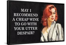 May I Recommend Cheap Wine With Your Utter Despair Funny Poster-Ephemera-Framed Poster