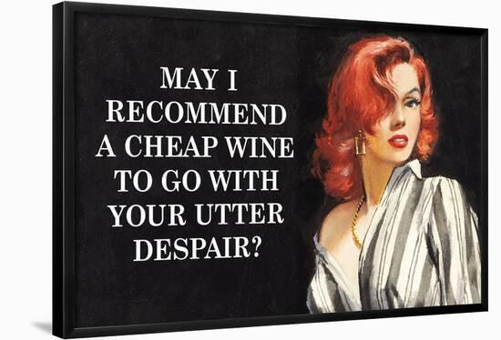 May I Recommend Cheap Wine With Your Utter Despair Funny Poster-Ephemera-Framed Poster