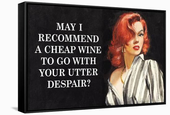 May I Recommend Cheap Wine With Your Utter Despair Funny Poster-Ephemera-Framed Stretched Canvas