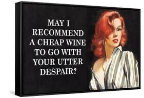 May I Recommend Cheap Wine With Your Utter Despair Funny Poster-Ephemera-Framed Stretched Canvas