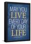 May You Live Every Day of Your Life-null-Framed Poster