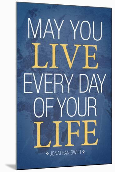 May You Live Every Day of Your Life-null-Mounted Poster