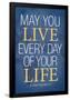 May You Live Every Day of Your Life-null-Framed Poster