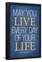 May You Live Every Day of Your Life-null-Framed Poster