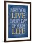 May You Live Every Day of Your LifePoster-null-Framed Art Print