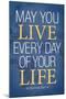 May You Live Every Day of Your LifePoster-null-Mounted Art Print