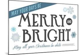 May Your Days be Merry and Bright (white background)-Lantern Press-Mounted Art Print