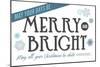 May Your Days be Merry and Bright (white background)-Lantern Press-Mounted Art Print