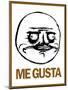 Me Gusta Rage Comic Meme-null-Mounted Poster