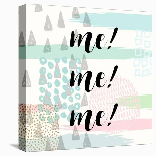 Me! Me! Me!-Evangeline Taylor-Stretched Canvas