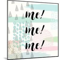 Me! Me! Me!-Evangeline Taylor-Mounted Art Print