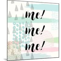 Me! Me! Me!-Evangeline Taylor-Mounted Art Print